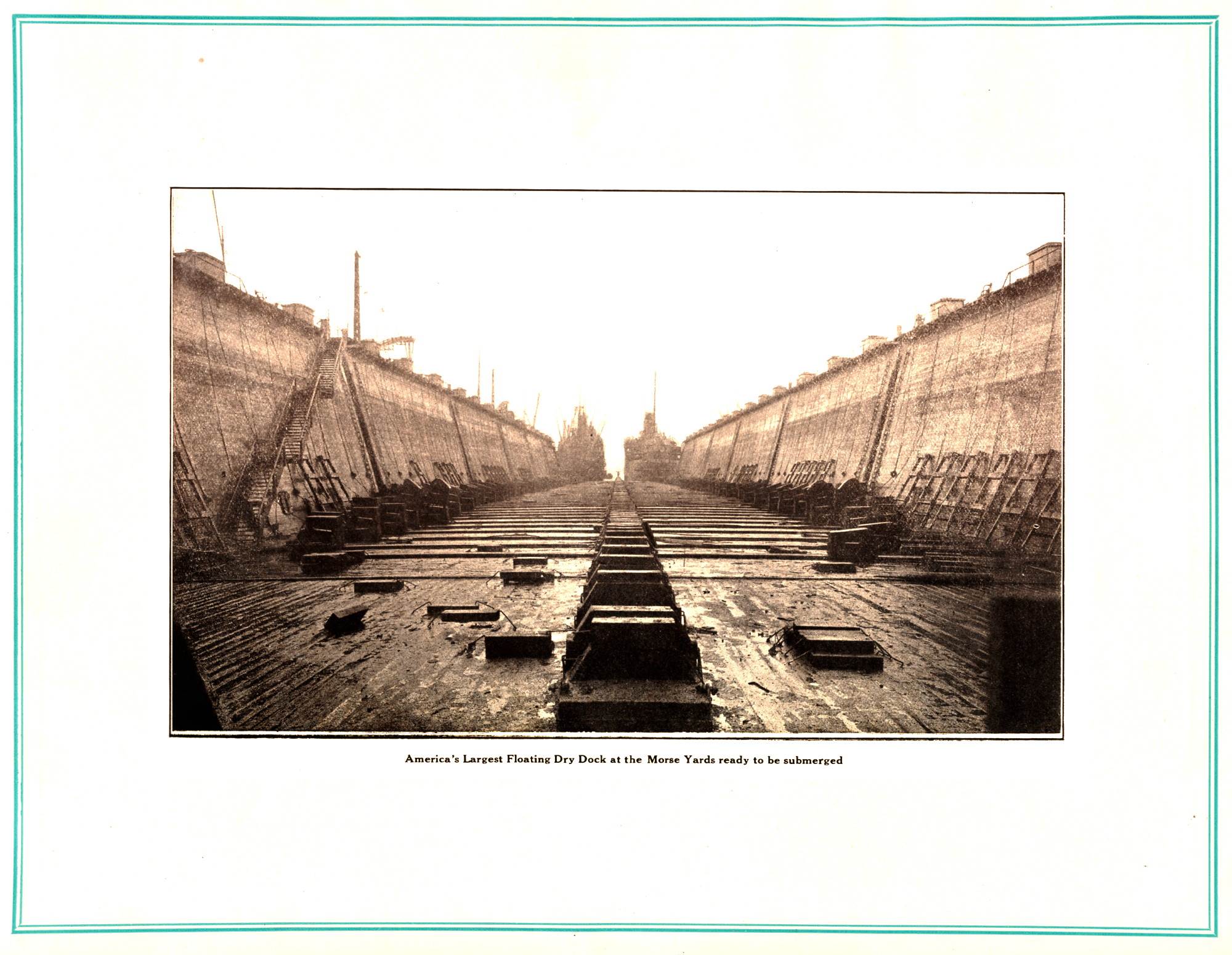 Edward P. Morse: [page 10] “Maintaining Ships and Dividends” (management philosophy) — Photograph, America's Largest Floating Dry Dock at the Morse Yards ready to be submerged